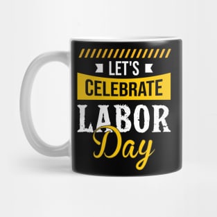 Let's Celebrate Labor Day 2021 Mug